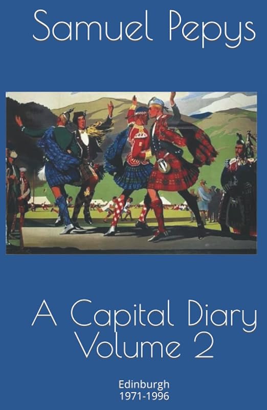 A Capital Diary Volume 2: Edinburgh 1971-1996 by Mr Samuel Pepys