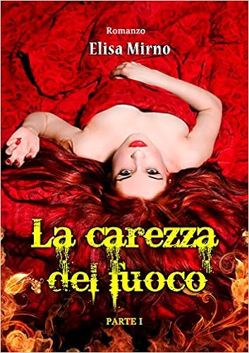 Elisa Mirno - La carezza del fuoco. Parte I (2015)