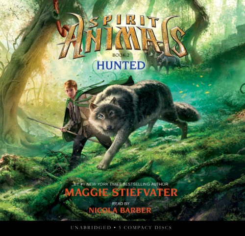 Spirit Animals Book 2: Hunted - Audio Library Edition by Maggie Stiefvater