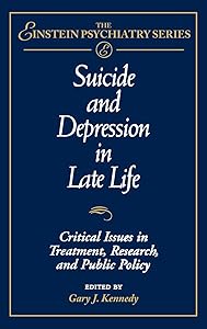 Suicide and Depression in Late Life: Critical Issues in Treatment, Research and Public Policy (Publication Series of the Einstein-Montefiore Medical Center Department ofPsychiatry) by Gary J. Kennedy