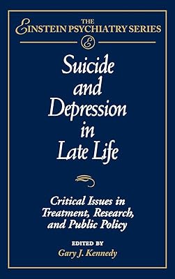 Suicide and Depression in Late Life: Critical Issues in Treatment, Research and Public Policy (Publication Series of the Einstein-Montefiore Medical Center Department ofPsychiatry)
