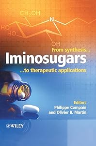 Iminosugars: From Synthesis to Therapeutic Applications by Philippe Compain