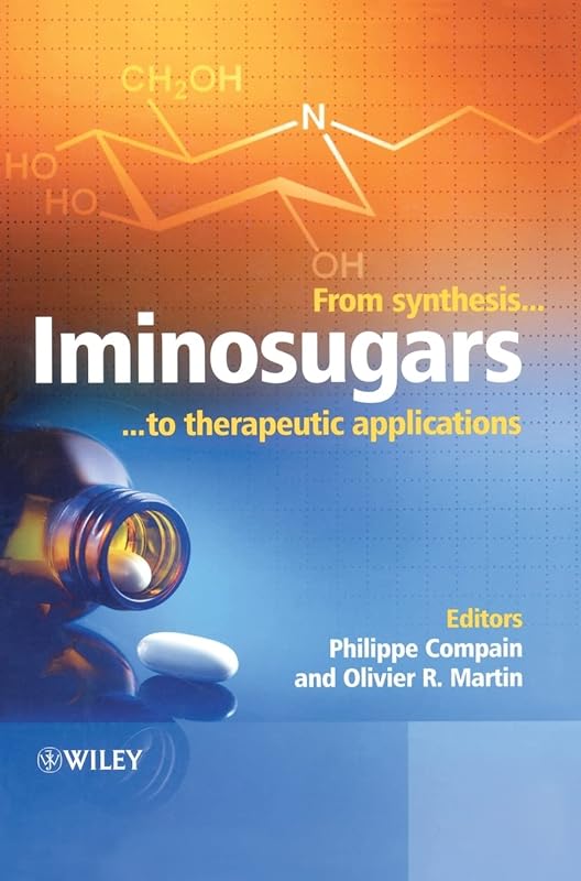 Iminosugars: From Synthesis to Therapeutic Applications by Philippe Compain