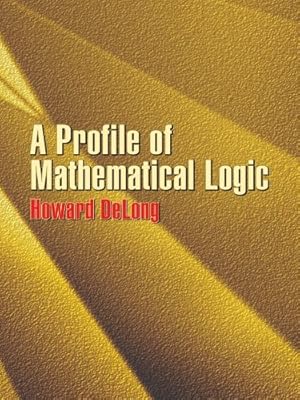 A Profile of Mathematical Logic (Dover Books on Mathematics)