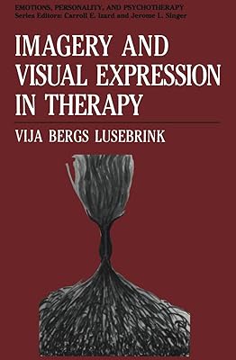 Imagery and Visual Expression in Therapy (Emotions, Personality, and Psychotherapy)