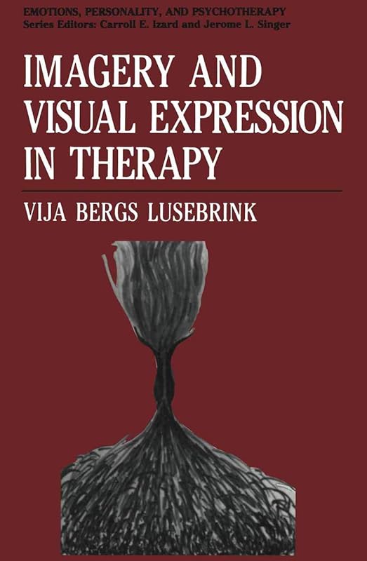 Imagery and Visual Expression in Therapy (Emotions, Personality, and Psychotherapy) by Vija Bergs Lusebrink
