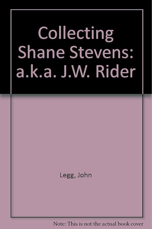Collecting Shane Stevens: a.k.a. J.W. Rider by John Legg