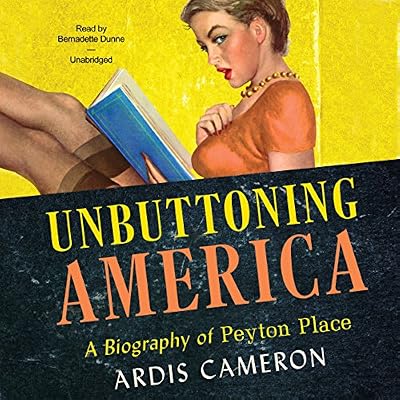 Unbuttoning America: A Biography of Peyton Place; Library Edition