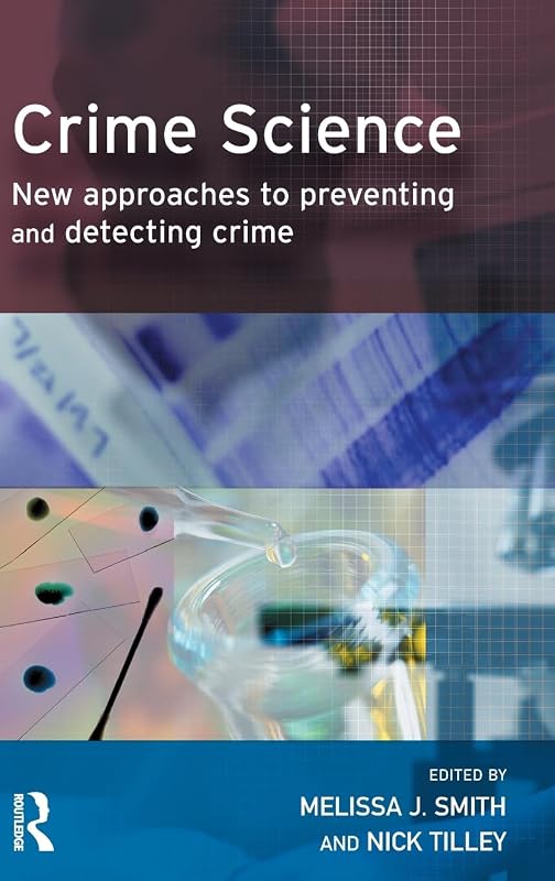 Crime Science: New approaches to preventing and detecting crime (Crime Science Series) by Melissa Smith