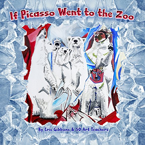 If Picasso Went To The Zoo: An illustrated introduction to art history for children by art teachers (If Picasso... Book 2)
