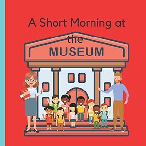 A Short Morning at the Museum (School Trip Adventure Boxset)