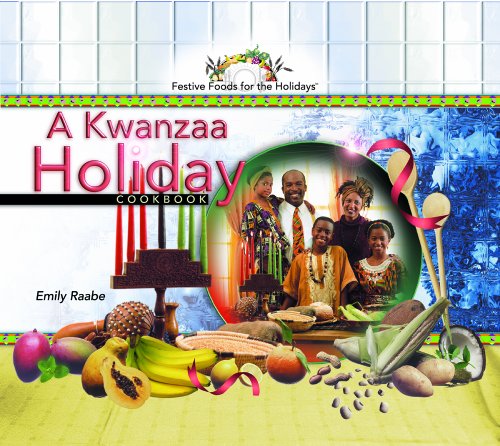 A Kwanzaa Holiday Cookbook (Festive Foods for the Holidays) by Emily Raabe