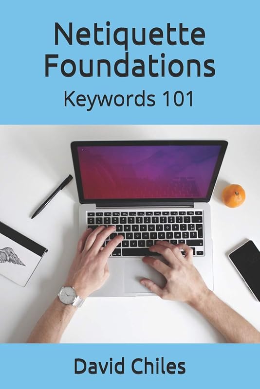 Netiquette Foundations: Keywords 101 by David Chiles