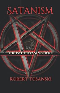 Satanism: The path to salvation by Robert Tosanski