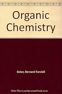 Organic chemistry by Bernard R Baker