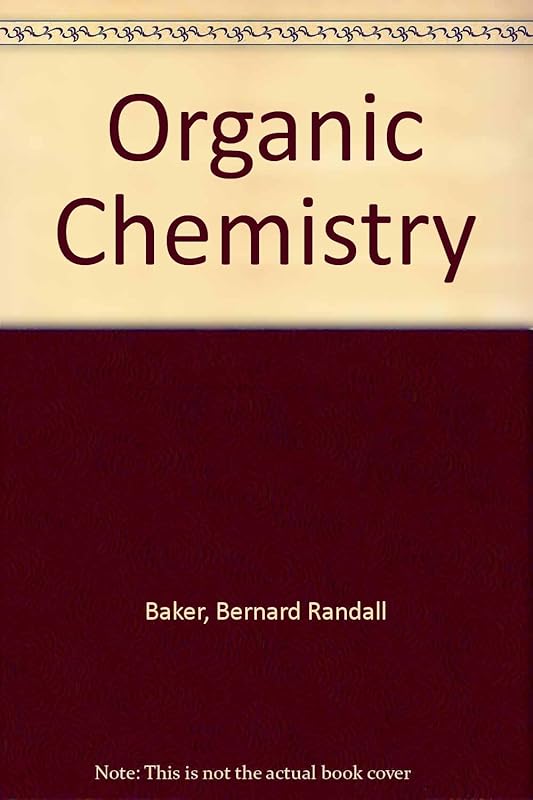 Organic chemistry by Bernard R Baker