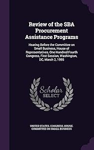 Review of the SBA Procurement Assistance Programs: Hearing Before the Committee on Small Business, House of Representatives, One Hundred Fourth Congress, First Session, Washington, DC, March 2, 1995