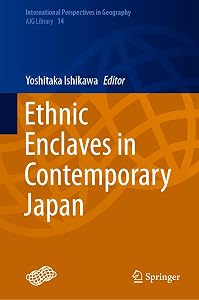 Ethnic Enclaves in Contemporary Japan (International Perspectives in Geography Book 14) by Yoshitaka Ishikawa