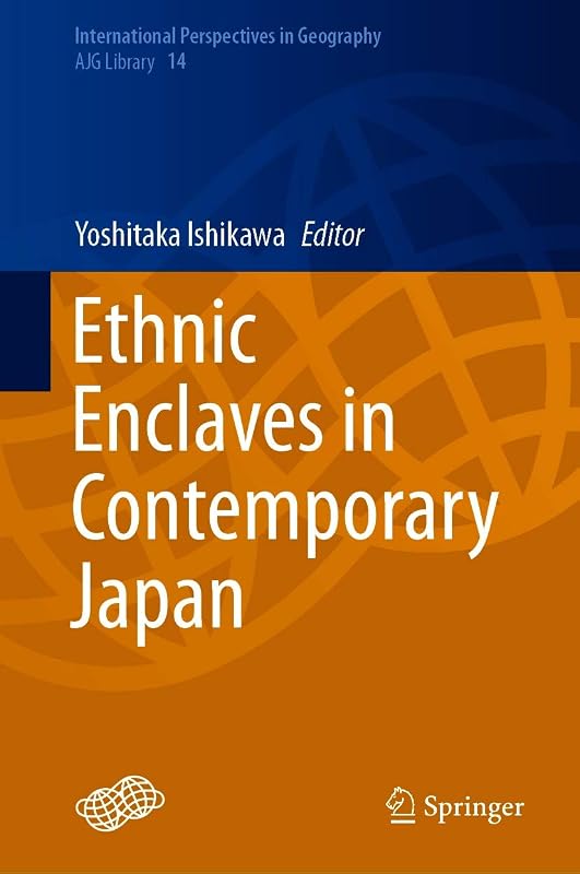 Ethnic Enclaves in Contemporary Japan (International Perspectives in Geography Book 14) by Yoshitaka Ishikawa
