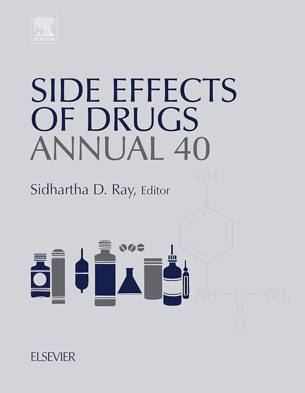 Side Effects of Drugs Annual: A Worldwide Yearly Survey of New Data in Adverse Drug Reactions (ISSN Book 40) by Sidhartha D. Ray