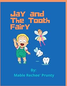 Jay and The Tooth Fairy by Mable Rechee' Prunty