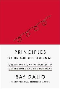 Principles: Your Guided Journal (Create Your Own Principles to Get the Work and Life You Want)