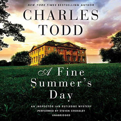 A Fine Summer S Day: An Inspector Ian Rutledge Mystery by Charles Todd