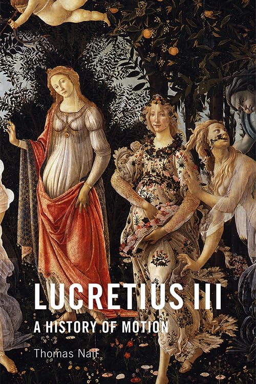 Lucretius III: A History of Motion by Thomas Nail