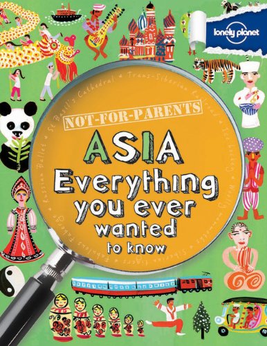 Lonely Planet Not for Parents Asia. by Lonely Planet