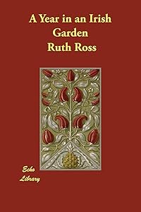 A Year in an Irish Garden by Ruth Isabel Ross