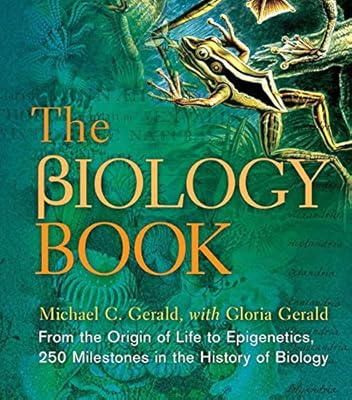 The Biology Book: From the Origin of Life to Epigenetics, 250 Milestones in the History of Biology