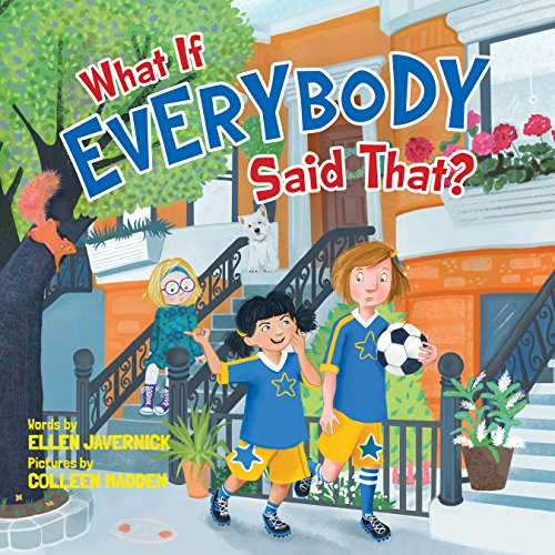 What If Everybody Said That? by ELLEN JAVERNICK