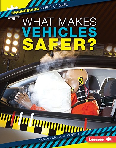 What Makes Vehicles Safer? by Karen Latchana Kenney