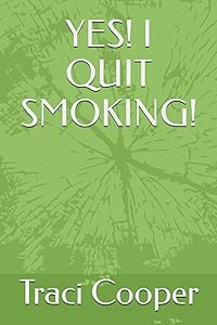 YES! I QUIT SMOKING! by Traci Cooper