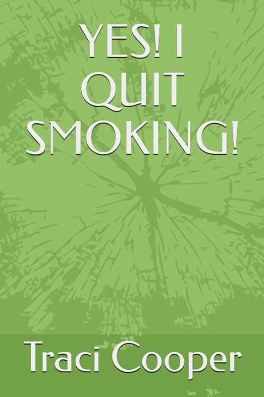 YES! I QUIT SMOKING! by Traci Cooper