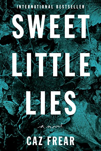 Sweet Little Lies: A Novel by Caz Frear