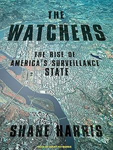 The Watchers: The Rise of America's Surveillance State