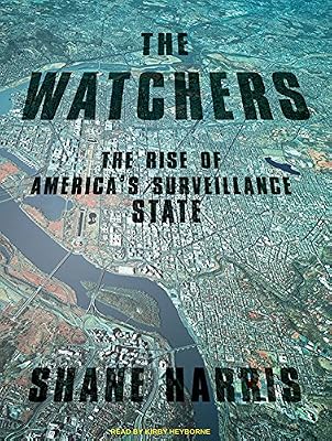 The Watchers: The Rise of America's Surveillance State