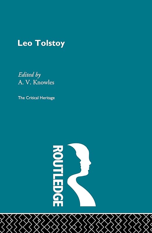 Count Leo Nikolaevich Tolstoy: The Critical Heritage by Mr A V Knowles