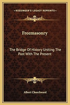 Freemasonry: The Bridge Of History Uniting The Past With The Present