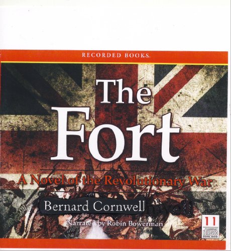 The Fort: a Novel of the Revolutionary War, 11 CDs by Bernard Cornwell
