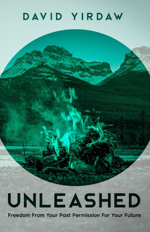 Unleashed: Freedom From Your Past Permission For Your Future by David Yirdaw