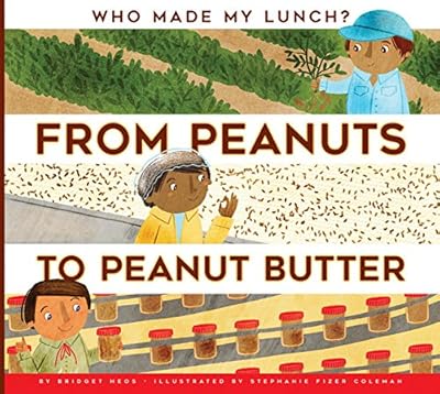 From Peanuts to Peanut Butter (Who Made My Lunch?)