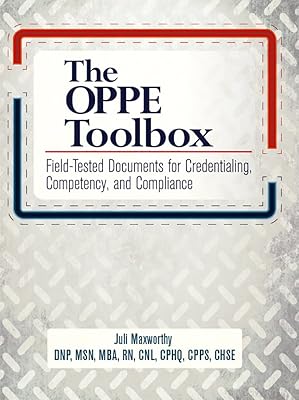 The OPPE Toolbox: Field-tested Documents for Credentialing, Competency, and Compliance