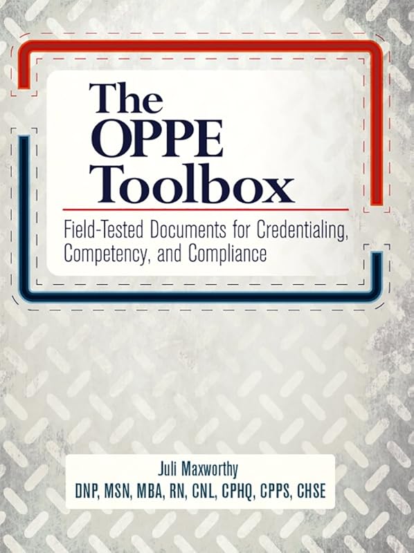 The OPPE Toolbox: Field-tested Documents for Credentialing, Competency, and Compliance by HCPro