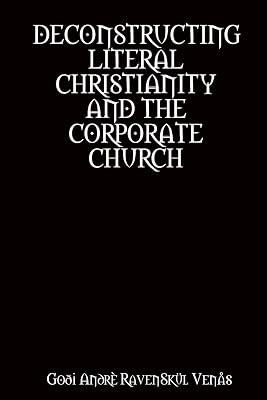 Deconstructing Literal Christianity and the Corporate Church