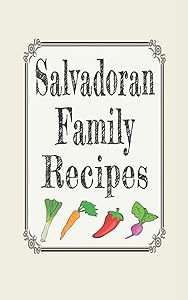 Salvadoran family recipes: Blank cookbooks to write in