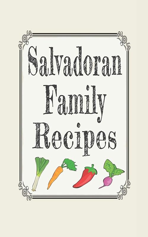 Salvadoran family recipes: Blank cookbooks to write in by Wanderlust mother