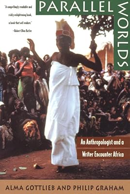 Parallel Worlds: An Anthropologist and a Writer Encounter Africa