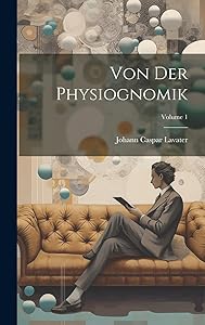 Von Der Physiognomik; Volume 1
